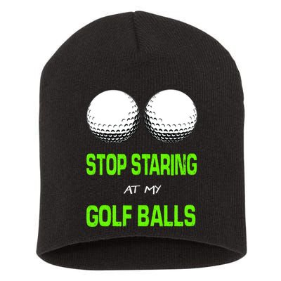 Stop Staring At My Golf Balls Short Acrylic Beanie