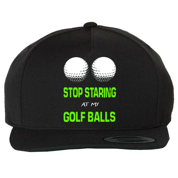 Stop Staring At My Golf Balls Wool Snapback Cap