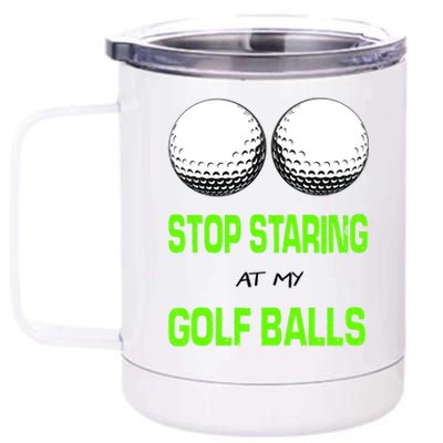 Stop Staring At My Golf Balls 12 oz Stainless Steel Tumbler Cup