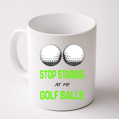 Stop Staring At My Golf Balls Coffee Mug