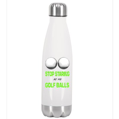 Stop Staring At My Golf Balls Stainless Steel Insulated Water Bottle