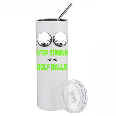 Stop Staring At My Golf Balls Stainless Steel Tumbler