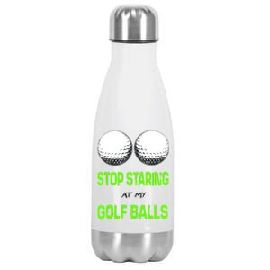 Stop Staring At My Golf Balls Stainless Steel Insulated Water Bottle