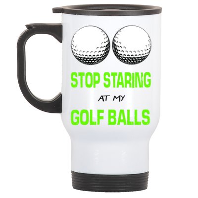 Stop Staring At My Golf Balls Stainless Steel Travel Mug