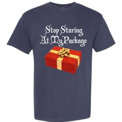 Stop Staring At My Package Christmas Present X-Mas Garment-Dyed Heavyweight T-Shirt