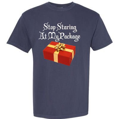 Stop Staring At My Package Christmas Present X-Mas Garment-Dyed Heavyweight T-Shirt