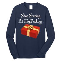 Stop Staring At My Package Christmas Present X-Mas Long Sleeve Shirt