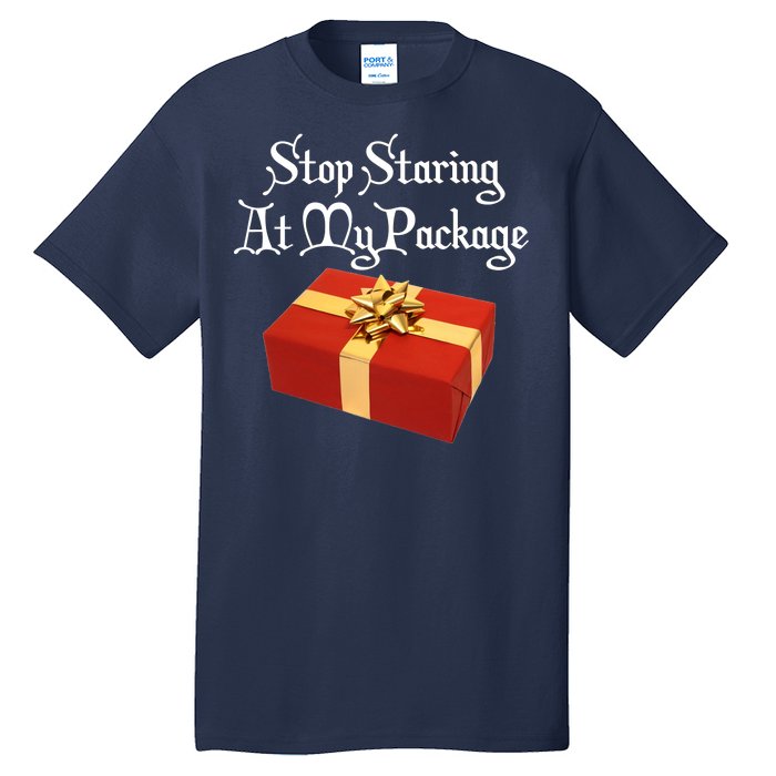 Stop Staring At My Package Christmas Present X-Mas Tall T-Shirt