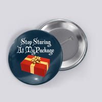 Stop Staring At My Package Christmas Present X-Mas Button