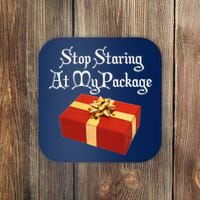 Stop Staring At My Package Christmas Present X-Mas Coaster