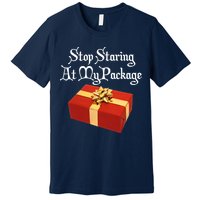 Stop Staring At My Package Christmas Present X-Mas Premium T-Shirt