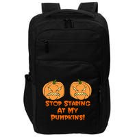 Stop Staring At My Pumpkins Halloween Costume Impact Tech Backpack