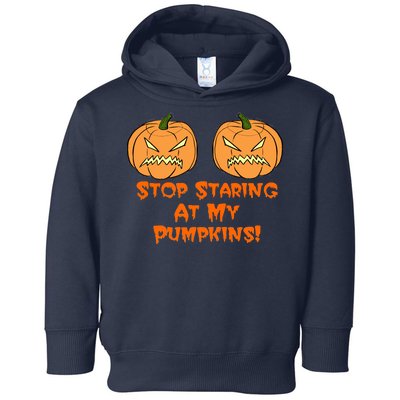 Stop Staring At My Pumpkins Halloween Costume Toddler Hoodie