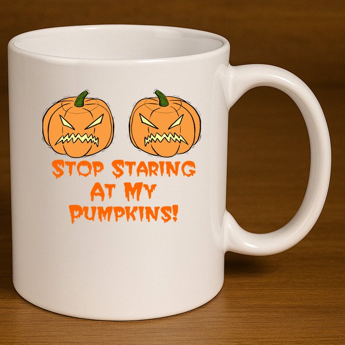 Stop Staring At My Pumpkins Halloween Costume 11oz C Handle Ceramic Mug