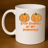 Stop Staring At My Pumpkins Halloween Costume 11oz C Handle Ceramic Mug