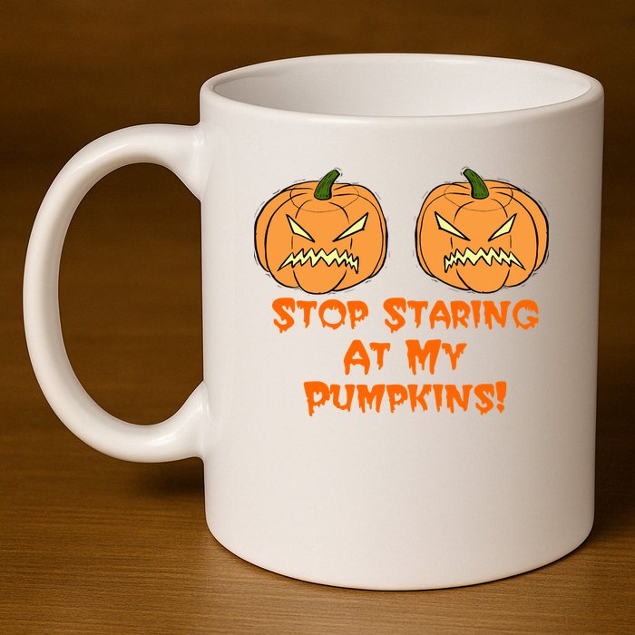 Stop Staring At My Pumpkins Halloween Costume 11oz C Handle Ceramic Mug