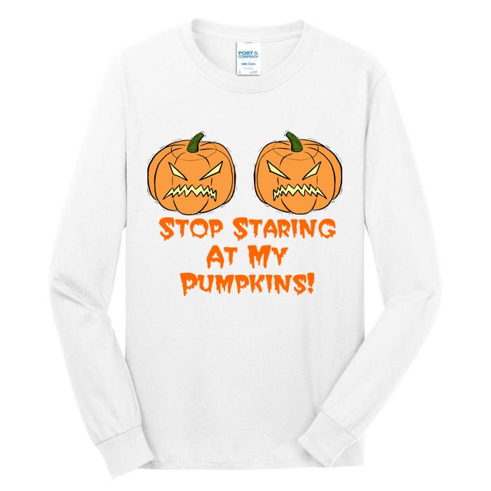 Stop Staring At My Pumpkins Halloween Costume Tall Long Sleeve T-Shirt
