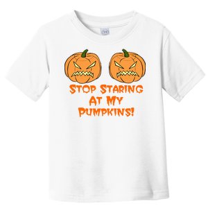 Stop Staring At My Pumpkins Halloween Costume Toddler T-Shirt