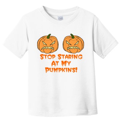 Stop Staring At My Pumpkins Halloween Costume Toddler T-Shirt