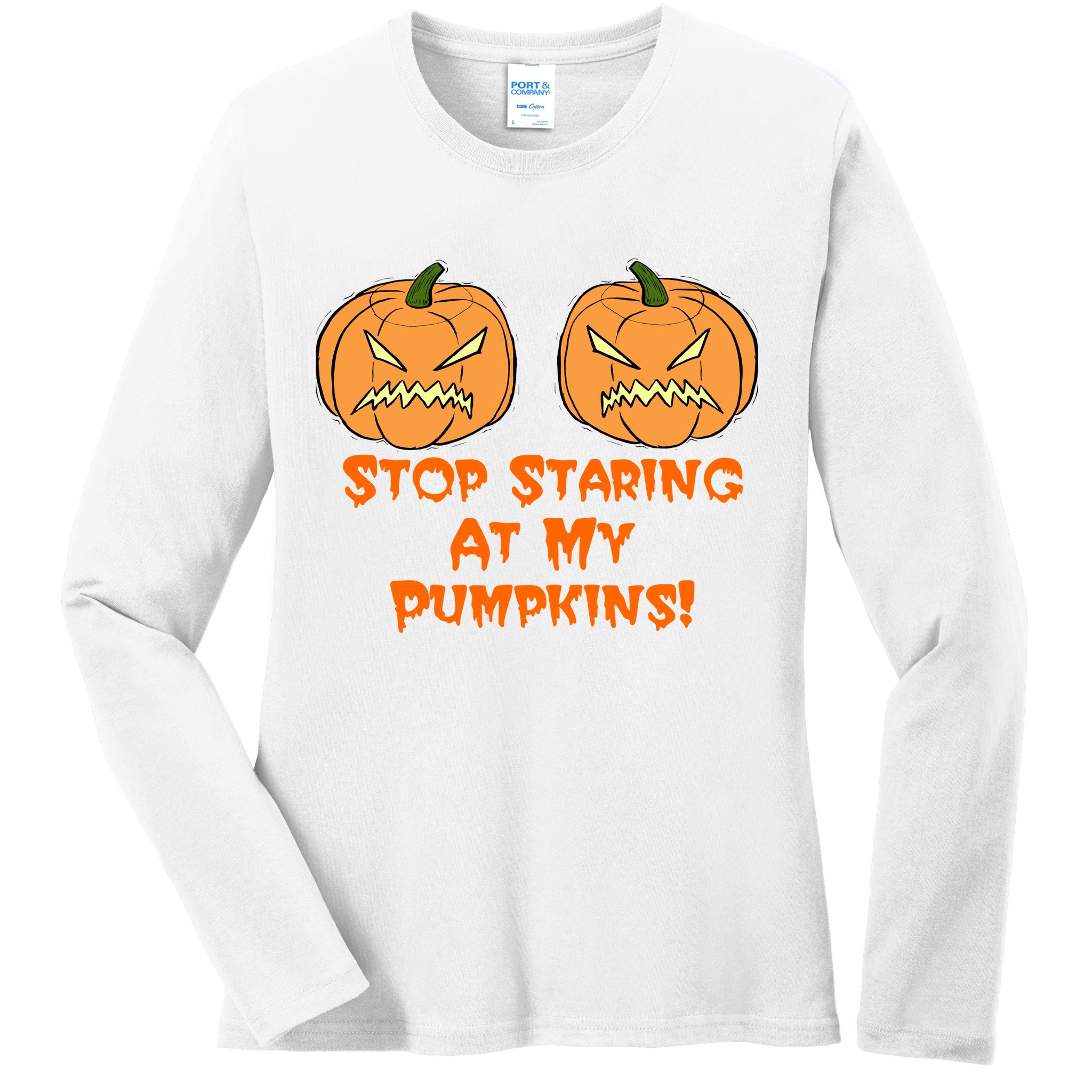 Stop Staring At My Pumpkins Halloween Costume Ladies Long Sleeve Shirt