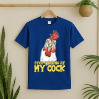 Stop Starring At My Cock Rooster T-Shirt