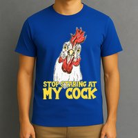 Stop Starring At My Cock Rooster T-Shirt