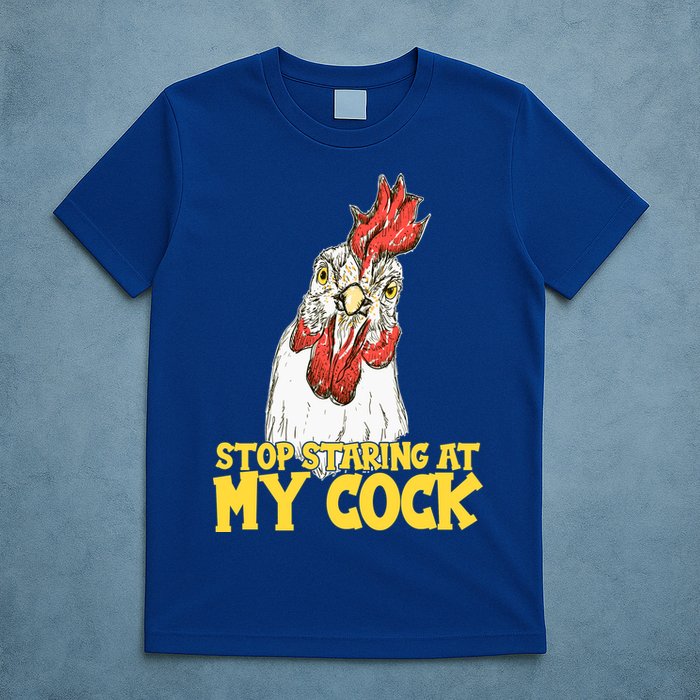 Stop Starring At My Cock Rooster T-Shirt