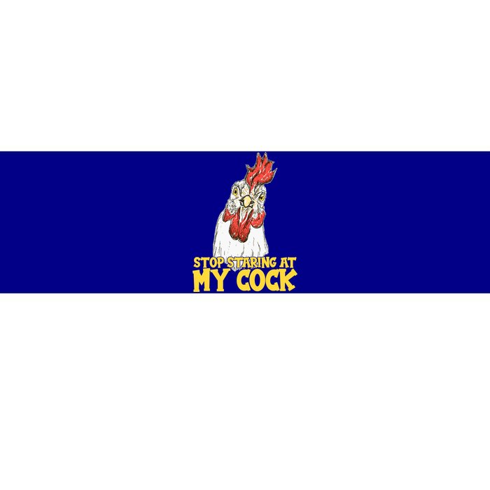 Stop Starring At My Cock Rooster Bumper Sticker