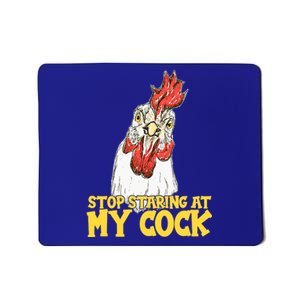 Stop Starring At My Cock Rooster Mousepad