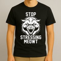 Stop Stressing Meowt Angry Cat T-Shirt