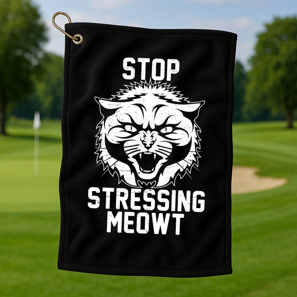 Stop Stressing Meowt Angry Cat Golf Towel