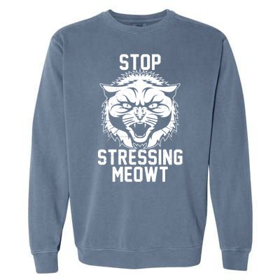 Stop Stressing Meowt Angry Cat Garment-Dyed Sweatshirt