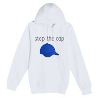 Stop The Cap Premium Pullover Hoodie