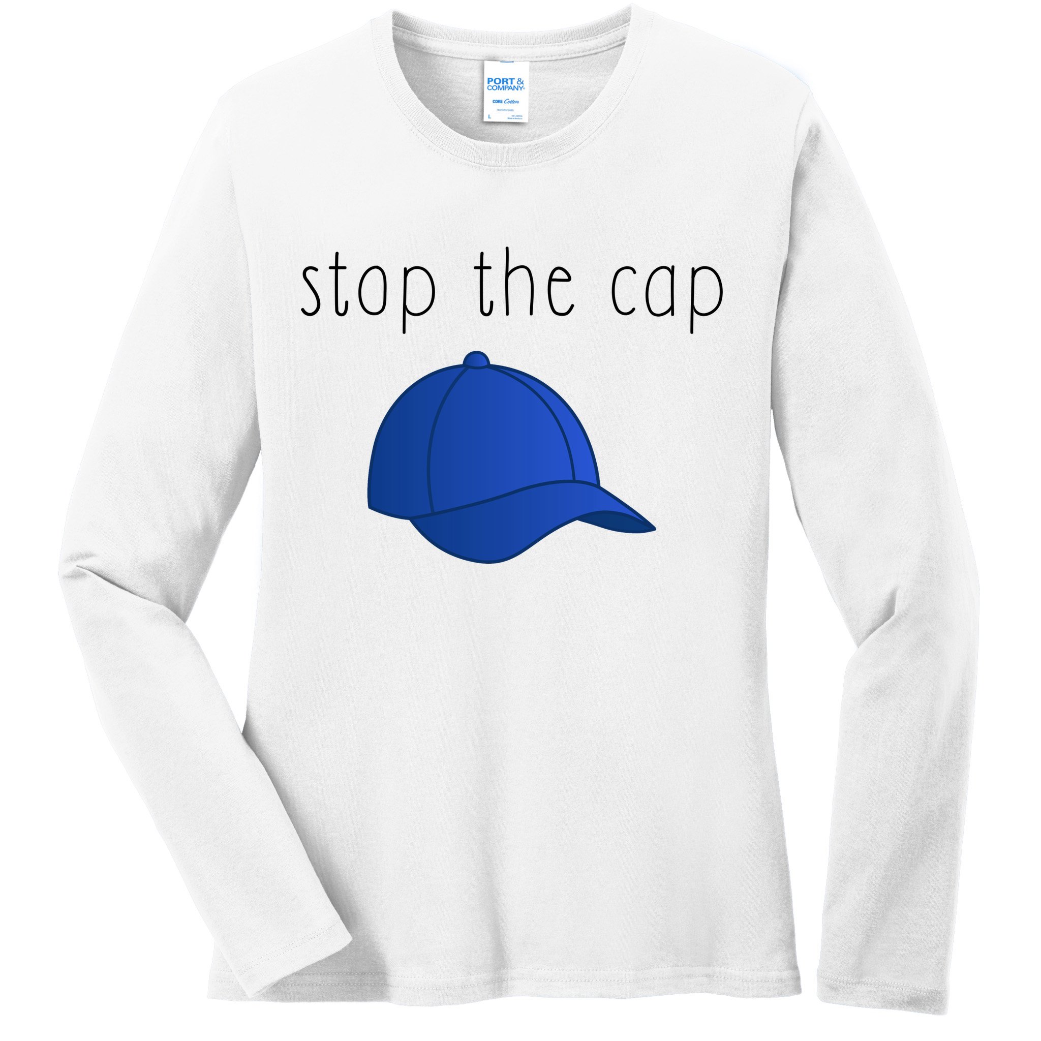 Stop The Cap Ladies Long Sleeve Shirt