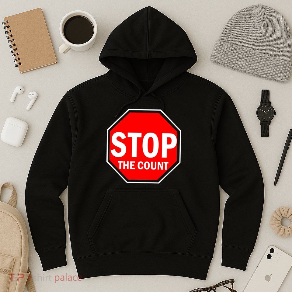 Stop The Count Hoodie