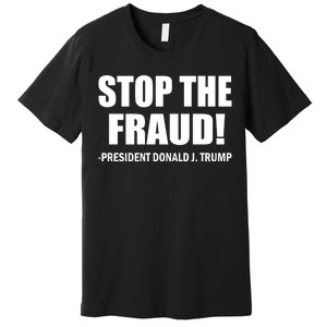 Stop The Fraud Donald J Trump Premium T-Shirt