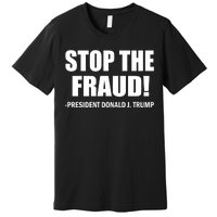 Stop The Fraud Donald J Trump Premium T-Shirt