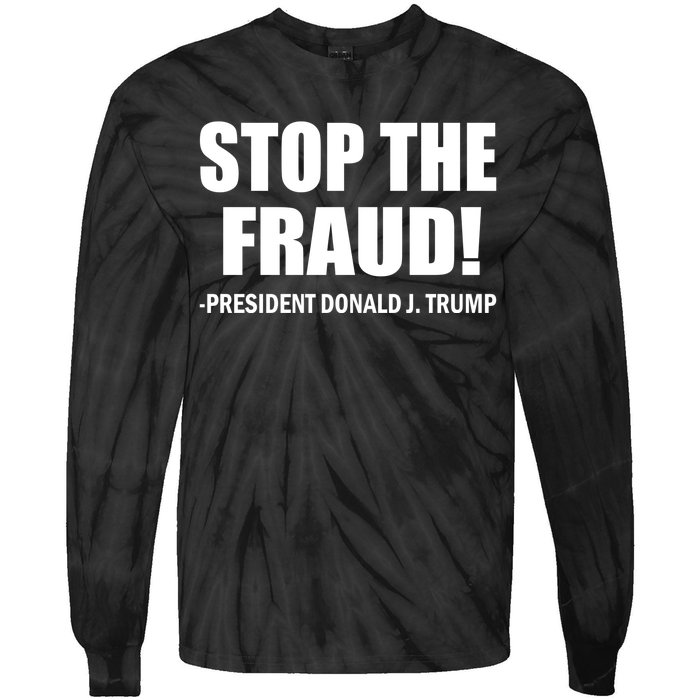 Stop The Fraud Donald J Trump Tie-Dye Long Sleeve Shirt