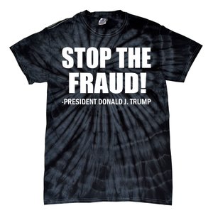 Stop The Fraud Donald J Trump Tie-Dye T-Shirt