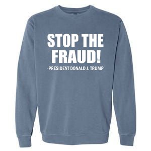 Stop The Fraud Donald J Trump Garment-Dyed Sweatshirt