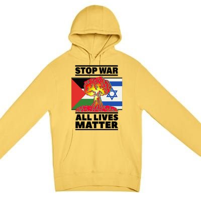 Stop War All Lives Matter Israel Palestine Premium Pullover Hoodie