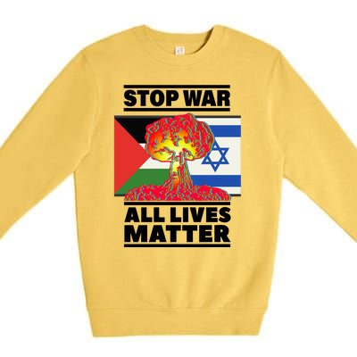 Stop War All Lives Matter Israel Palestine Premium Crewneck Sweatshirt