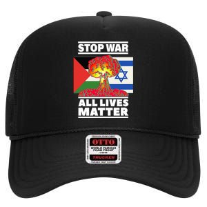 Stop War All Lives Matter Israel Palestine High Crown Mesh Back Trucker Hat