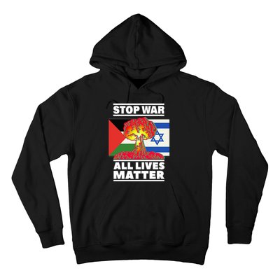 Stop War All Lives Matter Israel Palestine Hoodie