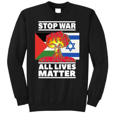 Stop War All Lives Matter Israel Palestine Sweatshirt