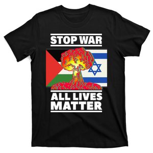 Stop War All Lives Matter Israel Palestine T-Shirt