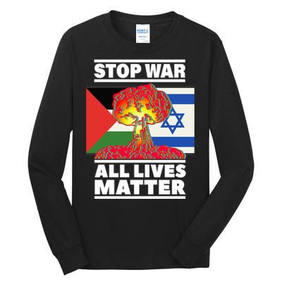 Stop War All Lives Matter Israel Palestine Tall Long Sleeve T-Shirt