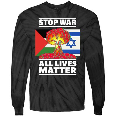 Stop War All Lives Matter Israel Palestine Tie-Dye Long Sleeve Shirt