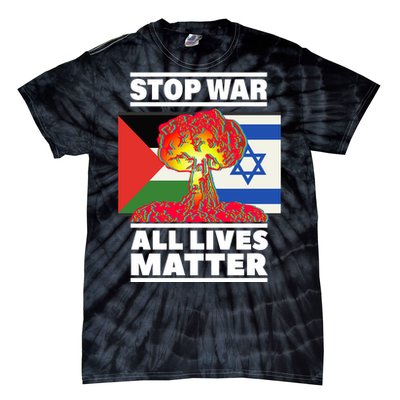 Stop War All Lives Matter Israel Palestine Tie-Dye T-Shirt