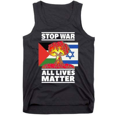 Stop War All Lives Matter Israel Palestine Tank Top